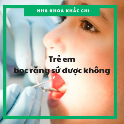 Tre em boc rang su duoc khong